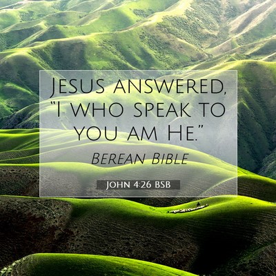 Picture 07 - John 4:26 BSB - Jesus answered, “I who speak to you am - Bible Verse Picture