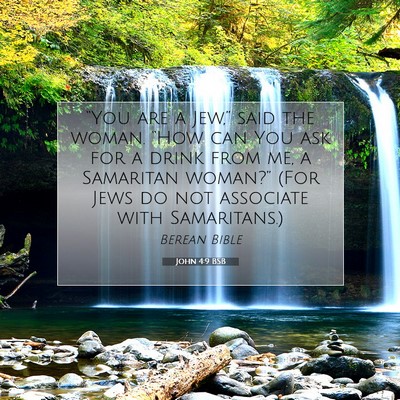 Picture 07 - John 4:9 BSB - “You are a Jew,” said the woman. “How can - Bible Verse Picture