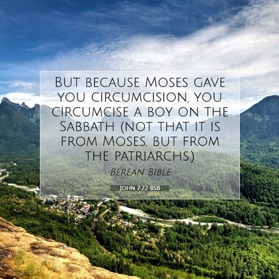 Picture 07 - John 7:22 BSB - But because Moses gave you circumcision, you - Bible Verse Picture