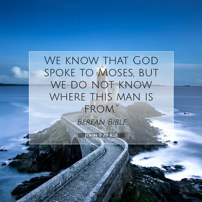 Picture 07 - John 9:29 BSB - We know that God spoke to Moses, but we do not - Bible Verse Picture