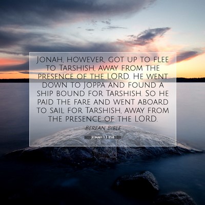 Picture 07 - Jonah 1:3 BSB - Jonah, however, got up to flee to Tarshish, away - Bible Verse Picture