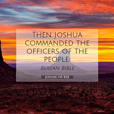 Picture 07 - Joshua 1:10 BSB - Then Joshua commanded the officers of the - Bible Verse Picture