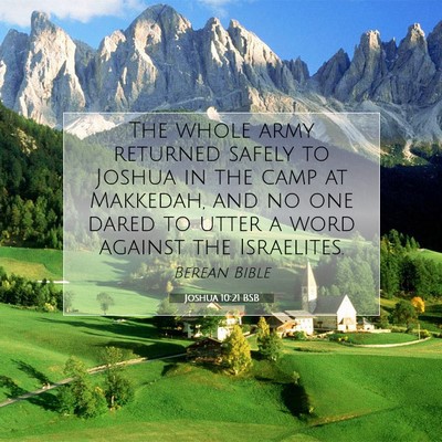 Picture 07 - Joshua 10:21 BSB - The whole army returned safely to Joshua in the - Bible Verse Picture