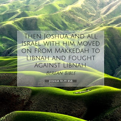 Picture 07 - Joshua 10:29 BSB - Then Joshua and all Israel with him moved on from - Bible Verse Picture