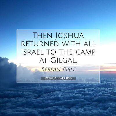 Picture 07 - Joshua 10:43 BSB - Then Joshua returned with all Israel to the camp - Bible Verse Picture