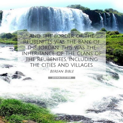 Picture 07 - Joshua 13:23 BSB - And the border of the Reubenites was the bank of - Bible Verse Picture