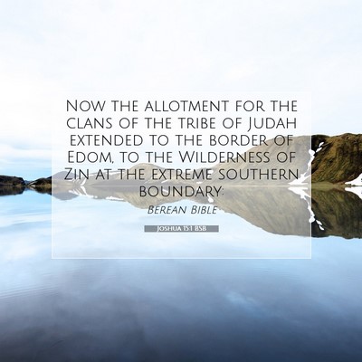 Picture 07 - Joshua 15:1 BSB - Now the allotment for the clans of the tribe of - Bible Verse Picture