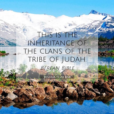 Picture 07 - Joshua 15:20 BSB - This is the inheritance of the clans of the tribe - Bible Verse Picture