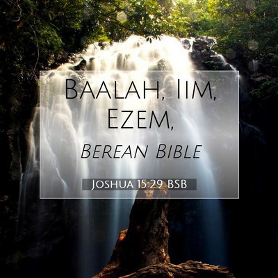 Picture 07 - Joshua 15:29 BSB - Baalah, Iim, - Bible Verse Picture