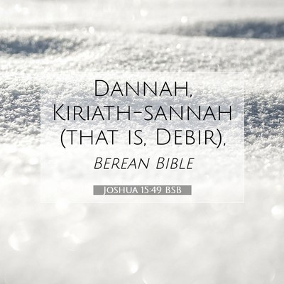Picture 07 - Joshua 15:49 BSB - Dannah, Kiriath-sannah (that is, - Bible Verse Picture