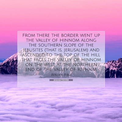 Picture 07 - Joshua 15:8 BSB - From there the border went up the Valley of - Bible Verse Picture