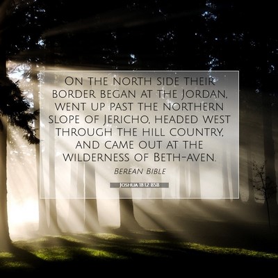 Picture 07 - Joshua 18:12 BSB - On the north side their border began at the - Bible Verse Picture