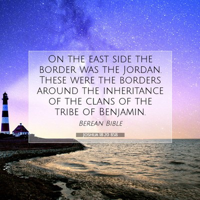 Picture 07 - Joshua 18:20 BSB - On the east side the border was the Jordan. These - Bible Verse Picture