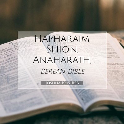 Picture 07 - Joshua 19:19 BSB - Hapharaim, Shion, - Bible Verse Picture