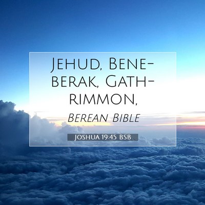 Picture 07 - Joshua 19:45 BSB - Jehud, Bene-berak, - Bible Verse Picture