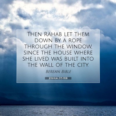 Picture 07 - Joshua 2:15 BSB - Then Rahab let them down by a rope through the - Bible Verse Picture