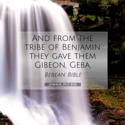 Picture 07 - Joshua 21:17 BSB - And from the tribe of Benjamin they gave them - Bible Verse Picture