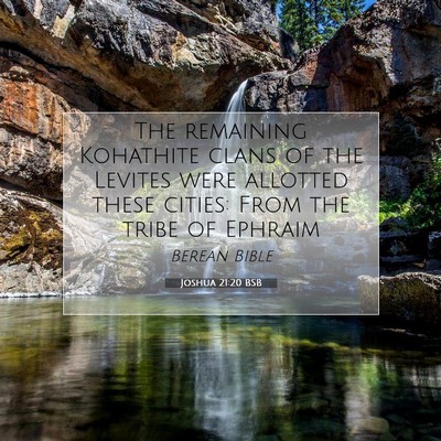 Picture 07 - Joshua 21:20 BSB - The remaining Kohathite clans of the Levites were - Bible Verse Picture