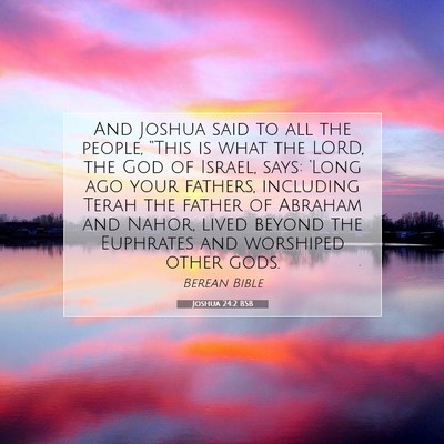 Picture 07 - Joshua 24:2 BSB - And Joshua said to all the people, “This is - Bible Verse Picture