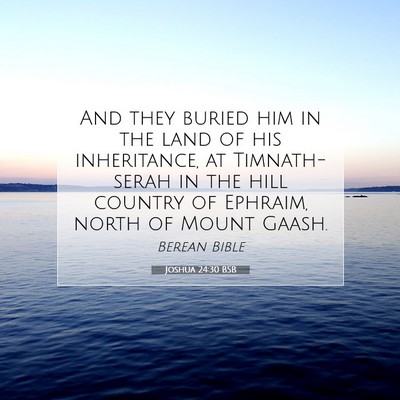 Picture 07 - Joshua 24:30 BSB - And they buried him in the land of his - Bible Verse Picture