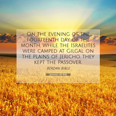 Picture 07 - Joshua 5:10 BSB - On the evening of the fourteenth day of the - Bible Verse Picture