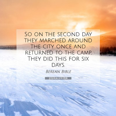 Picture 07 - Joshua 6:14 BSB - So on the second day they marched around the city - Bible Verse Picture