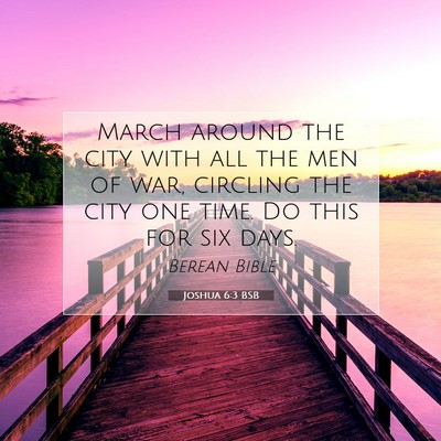 Picture 07 - Joshua 6:3 BSB - March around the city with all the men of war, - Bible Verse Picture