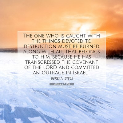 Picture 07 - Joshua 7:15 BSB - The one who is caught with the things devoted to - Bible Verse Picture