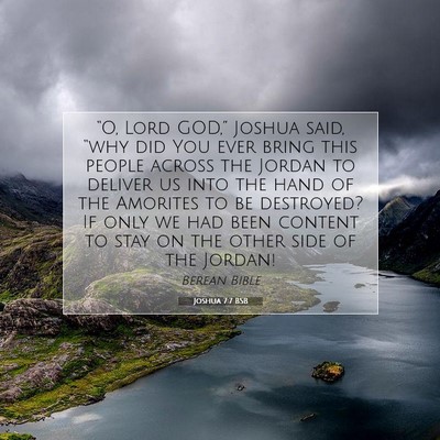 Picture 07 - Joshua 7:7 BSB - “O, Lord GOD,” Joshua said, “why did You - Bible Verse Picture