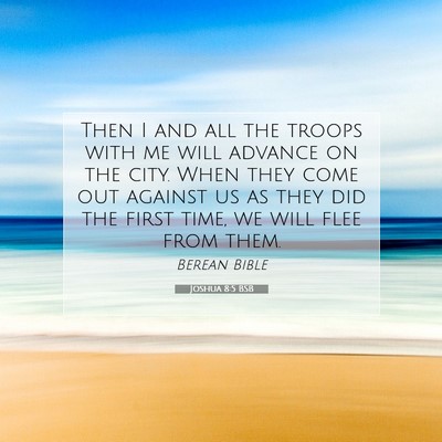 Picture 07 - Joshua 8:5 BSB - Then I and all the troops with me will advance on - Bible Verse Picture
