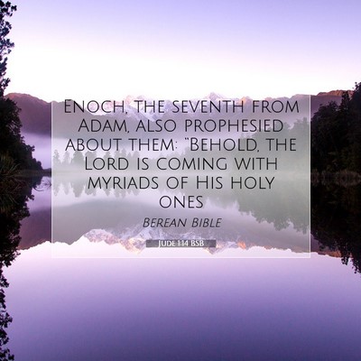 Picture 07 - Jude 1:14 BSB - Enoch, the seventh from Adam, also prophesied - Bible Verse Picture