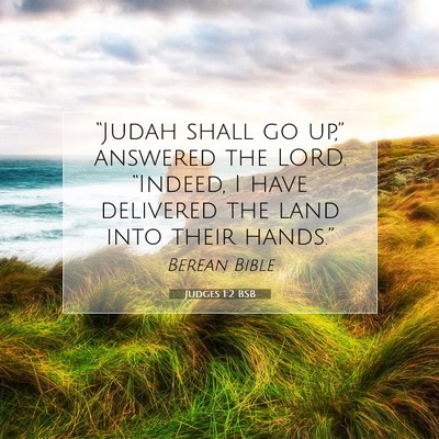 Picture 07 - Judges 1:2 BSB - “Judah shall go up,” answered the LORD. - Bible Verse Picture
