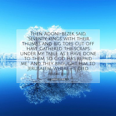 Picture 07 - Judges 1:7 BSB - Then Adoni-bezek said, “Seventy kings with - Bible Verse Picture