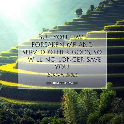 Picture 07 - Judges 10:13 BSB - But you have forsaken Me and served other gods, - Bible Verse Picture