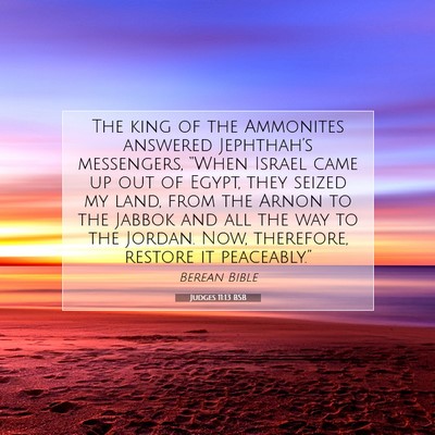 Picture 07 - Judges 11:13 BSB - The king of the Ammonites answered Jephthah’s - Bible Verse Picture