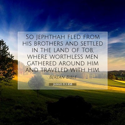 Picture 07 - Judges 11:3 BSB - So Jephthah fled from his brothers and settled in - Bible Verse Picture