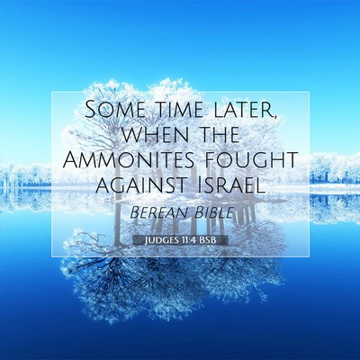 Picture 07 - Judges 11:4 BSB - Some time later, when the Ammonites fought - Bible Verse Picture