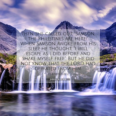 Picture 07 - Judges 16:20 BSB - Then she called out, “Samson, the Philistines - Bible Verse Picture