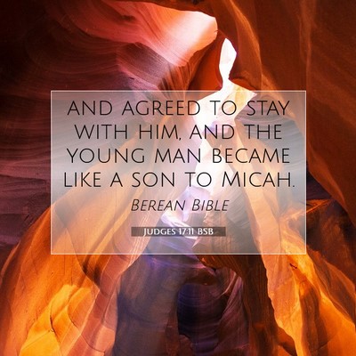 Picture 07 - Judges 17:11 BSB - and agreed to stay with him, and the young man - Bible Verse Picture