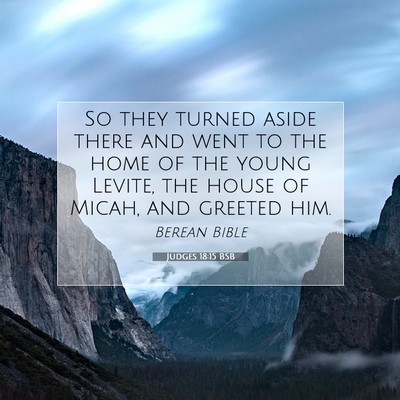 Picture 07 - Judges 18:15 BSB - So they turned aside there and went to the home - Bible Verse Picture