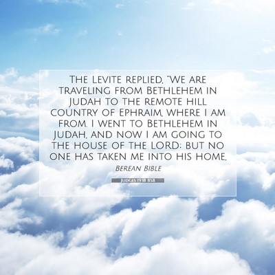 Picture 07 - Judges 19:18 BSB - The Levite replied, “We are traveling from - Bible Verse Picture