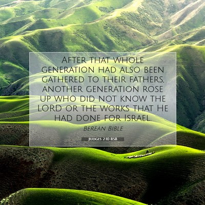 Picture 07 - Judges 2:10 BSB - After that whole generation had also been - Bible Verse Picture