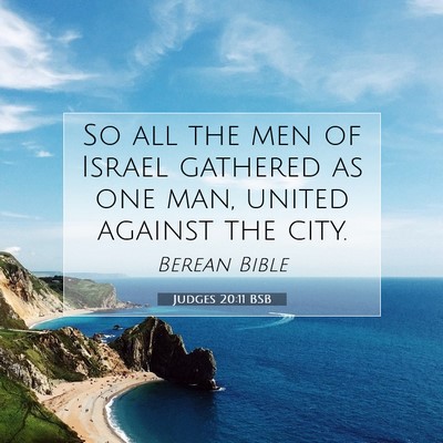Picture 07 - Judges 20:11 BSB - So all the men of Israel gathered as one man, - Bible Verse Picture