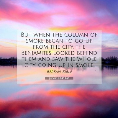 Picture 07 - Judges 20:40 BSB - But when the column of smoke began to go up from - Bible Verse Picture
