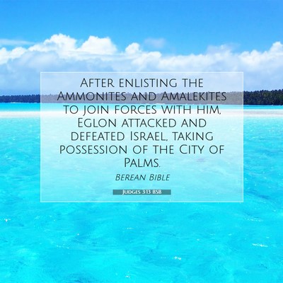 Picture 07 - Judges 3:13 BSB - After enlisting the Ammonites and Amalekites to - Bible Verse Picture