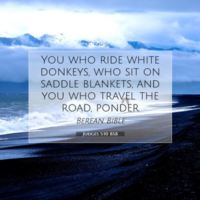 Picture 07 - Judges 5:10 BSB - You who ride white donkeys, who sit on saddle - Bible Verse Picture