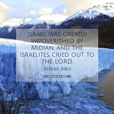 Picture 07 - Judges 6:6 BSB - Israel was greatly impoverished by Midian, and - Bible Verse Picture