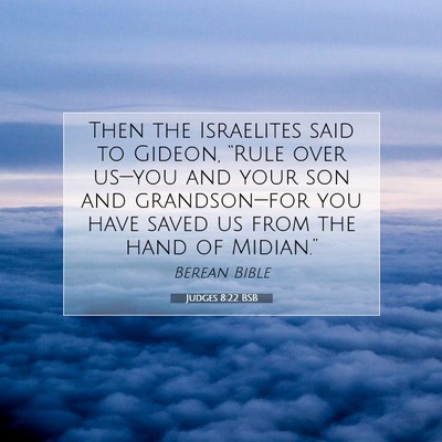 Picture 07 - Judges 8:22 BSB - Then the Israelites said to Gideon, “Rule over - Bible Verse Picture