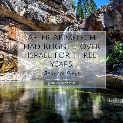 Picture 07 - Judges 9:22 BSB - After Abimelech had reigned over Israel for three - Bible Verse Picture