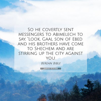 Picture 07 - Judges 9:31 BSB - So he covertly sent messengers to Abimelech to - Bible Verse Picture